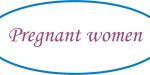 Pregnant women